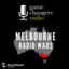Game Changers Radio: Melbourne Radio Wars
