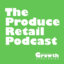 The Produce Retail Podcast