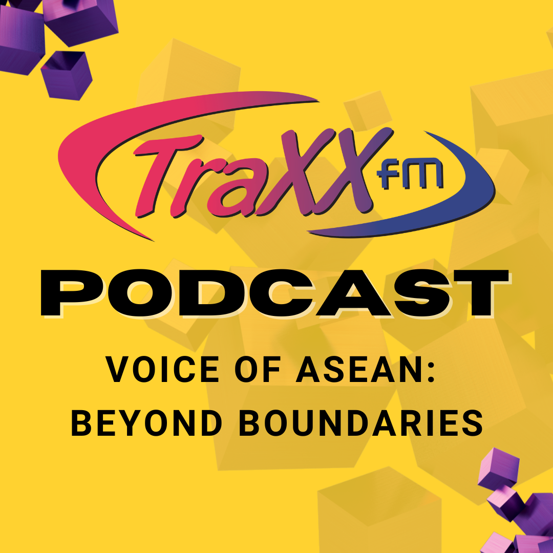 TRAXXfm | VOICE OF ASEAN : BEYOND BOUNDARIES