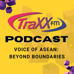 TRAXXfm | VOICE OF ASEAN : BEYOND BOUNDARIES