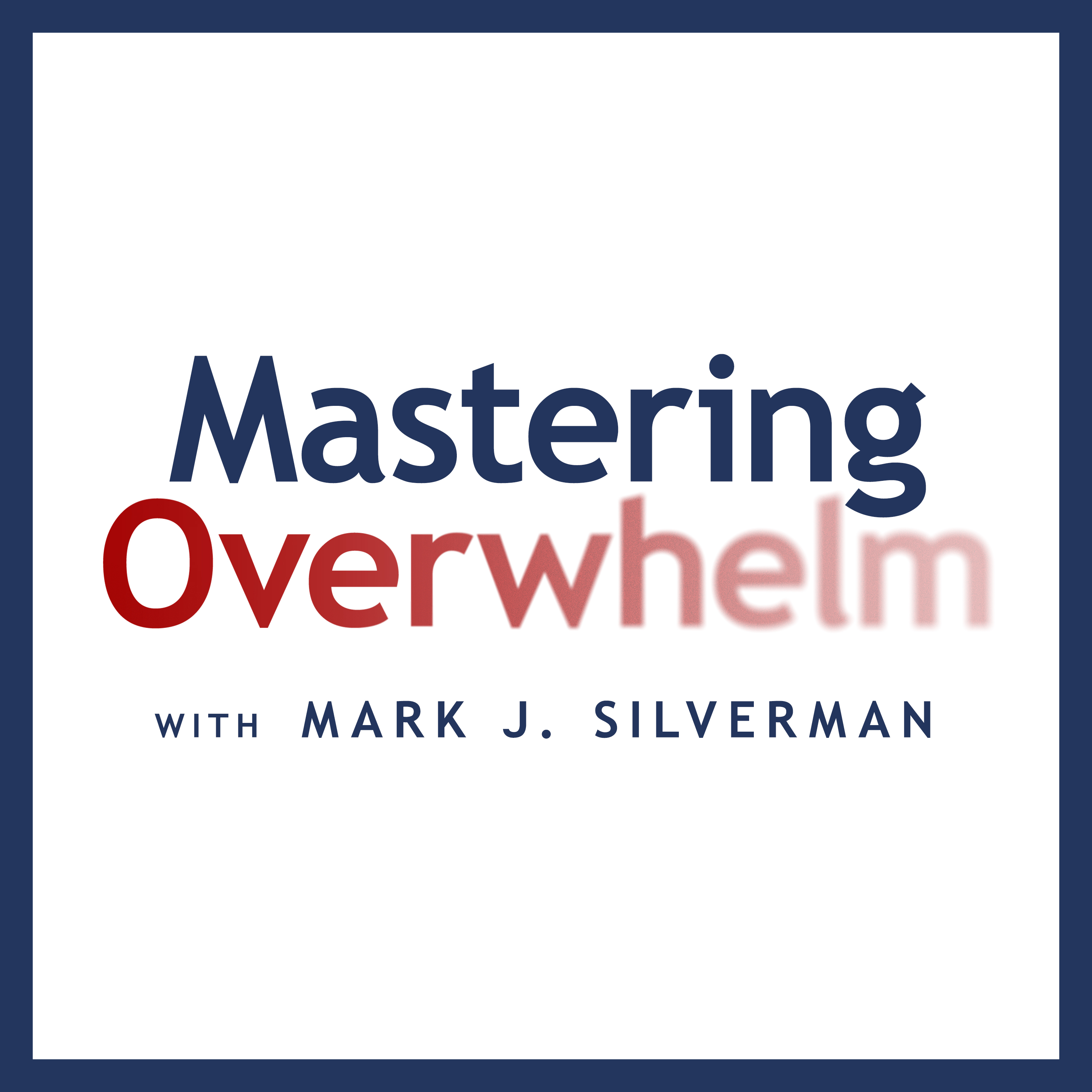 Mastering Overwhelm