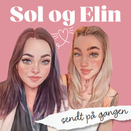 Sol og Elin - sendt på gangen