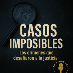 CASOS IMPOSIBLES Los crímenes que desafiaron a la justicia