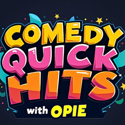 Comedy Quick Hits with Opie