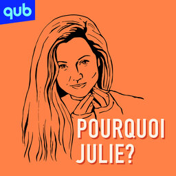 Pourquoi Julie?