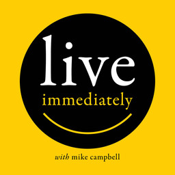 Live Immediately with mike campbell