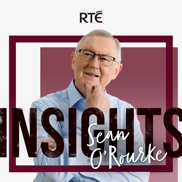 Insights with Sean O'Rourke