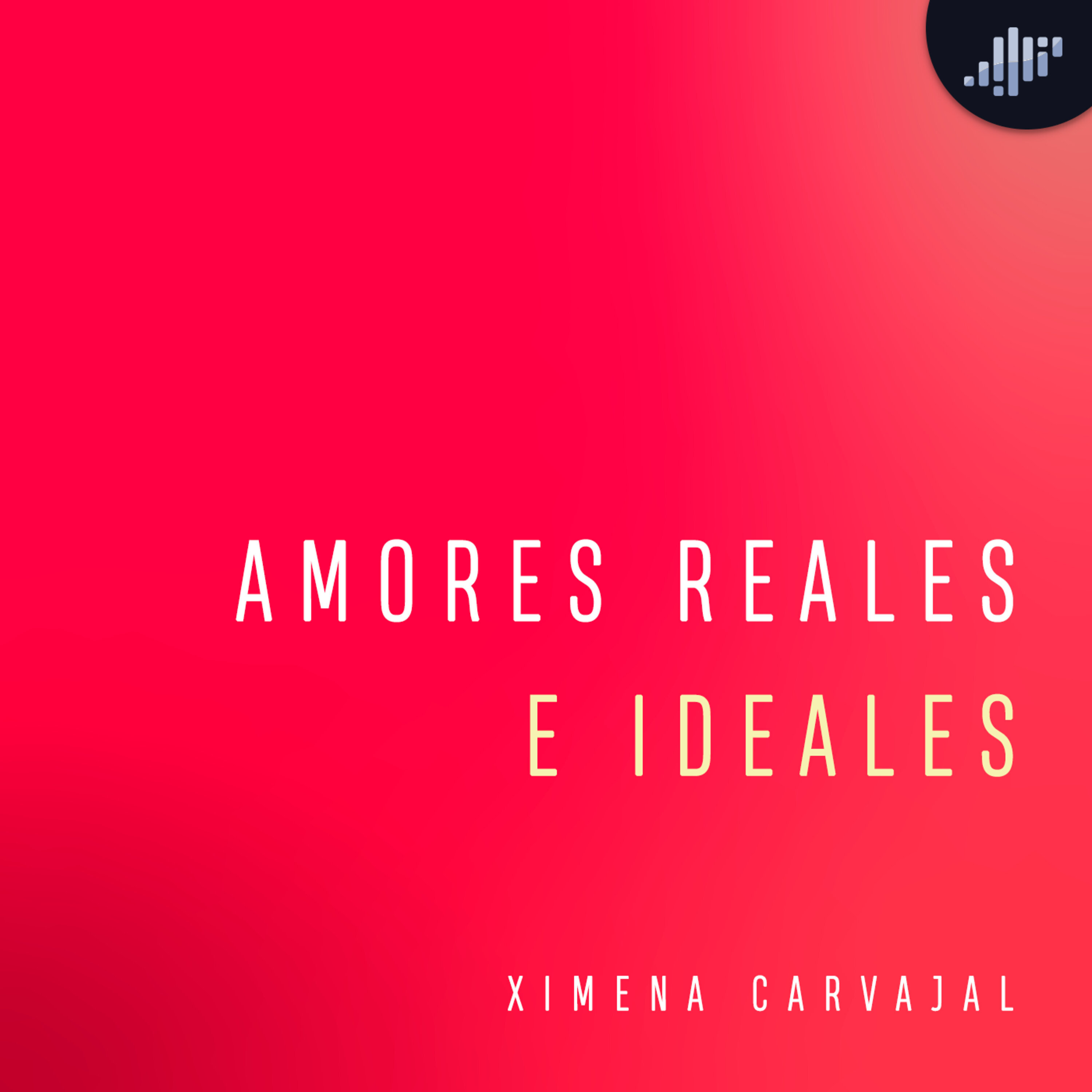 Amores Reales e Ideales | PIA Podcast