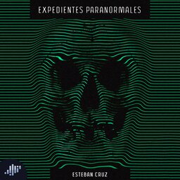 Expedientes paranormales de Esteban Cruz