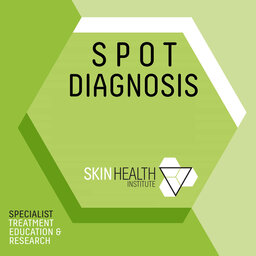Spot Diagnosis: A Podcast on Skin Disease and Dermatology
