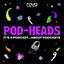 Pod-Heads