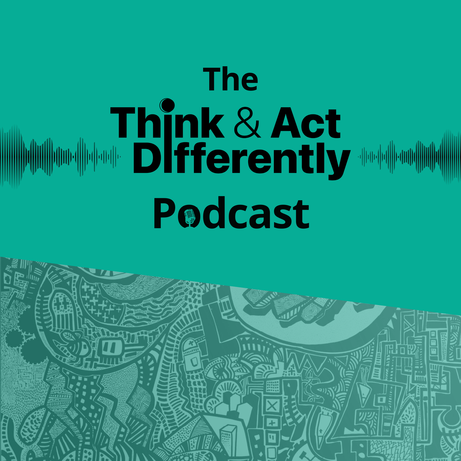 Think & Act Differently Podcast