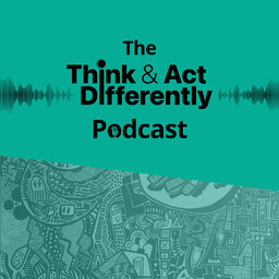Think & Act Differently, Powered by BHP Podcast