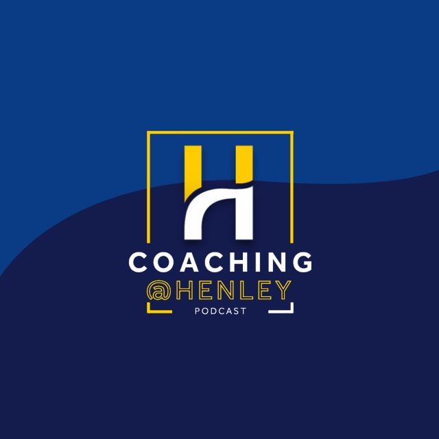 Coaching at Henley Podcast