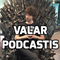 VALAR PODCASTIS: All Men Must Podcast