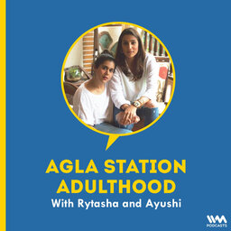 Agla Station Adulthood with Rytasha & Ayushi