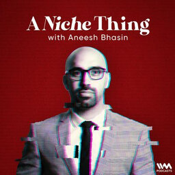 A Niche Thing with Aneesh Bhasin