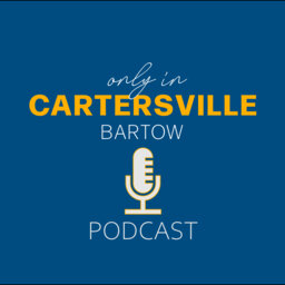 Only In Cartersville Bartow Podcast