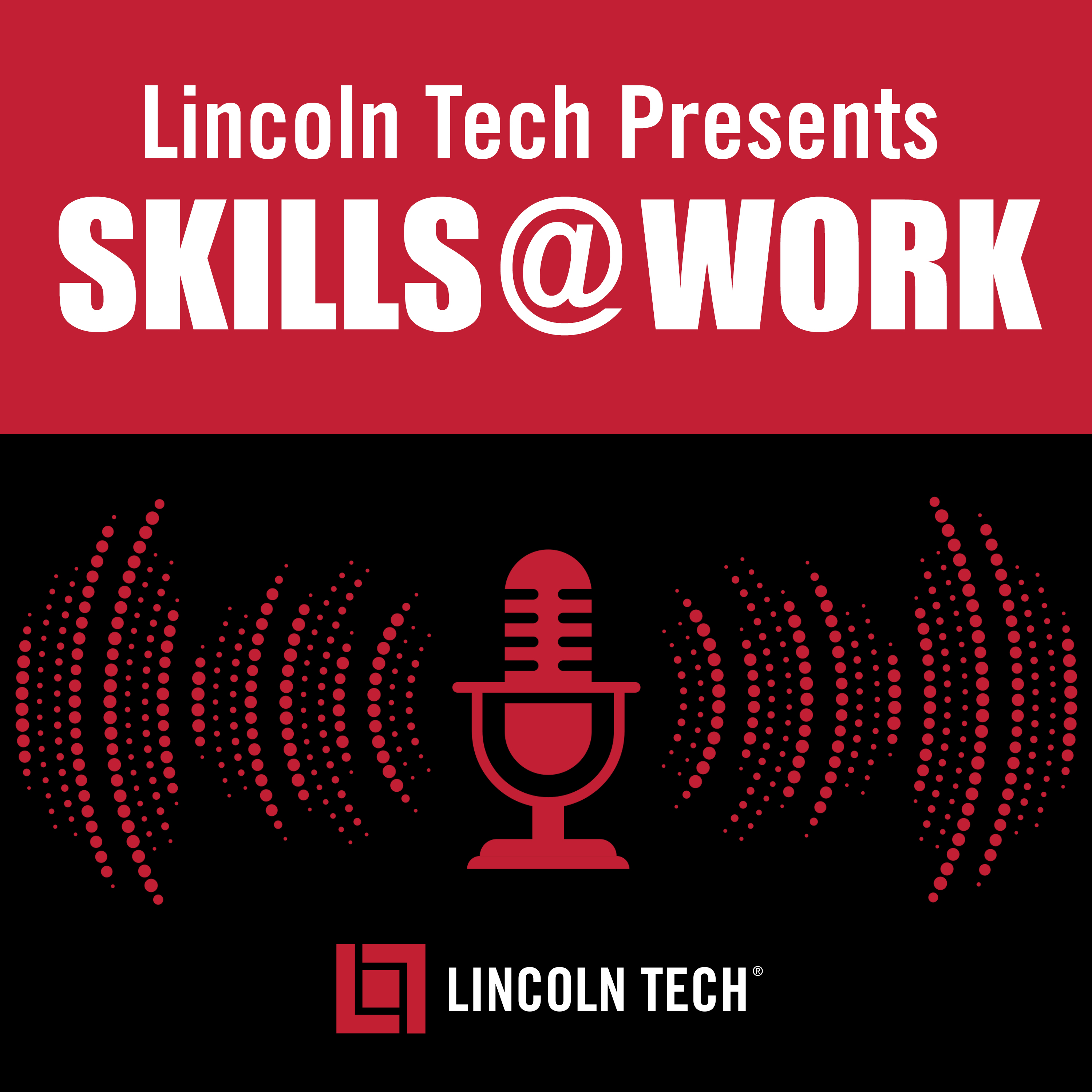 Skills at Work -Presented by Lincoln Tech