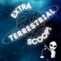 Extra-Terrestrial Scoop!