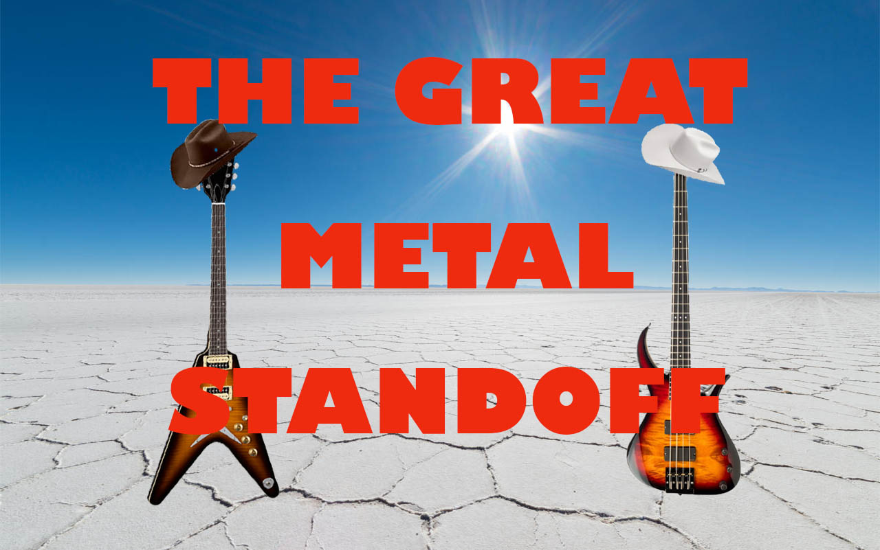 The Great Metal Standoff