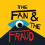 The Fan and The Fraud