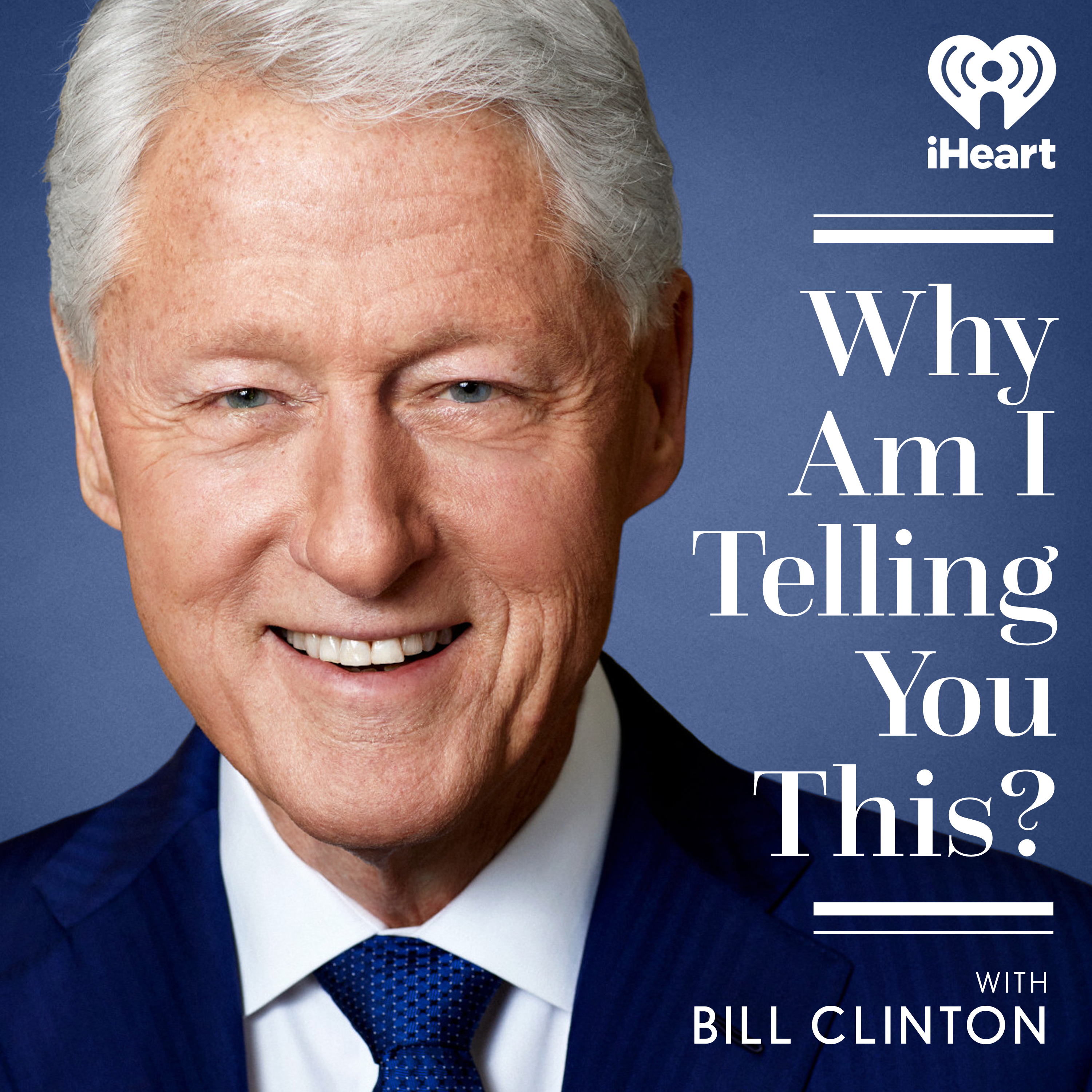 Why Am I Telling You This? with Bill Clinton