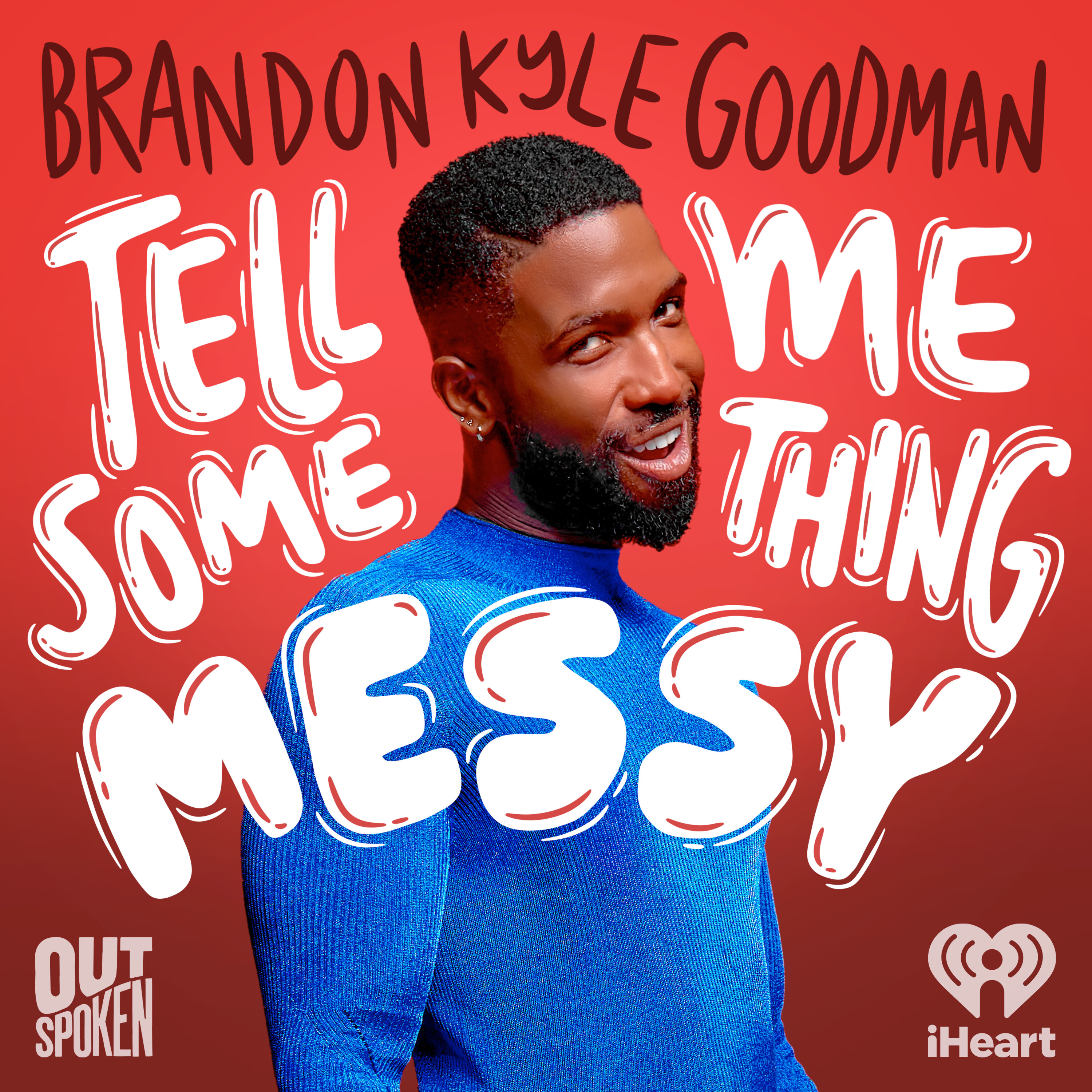Tell Me Something Messy with Brandon Kyle Goodman podcast show image