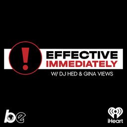 Effective Immediately w/ DJ Hed & Gina Views ❗️
