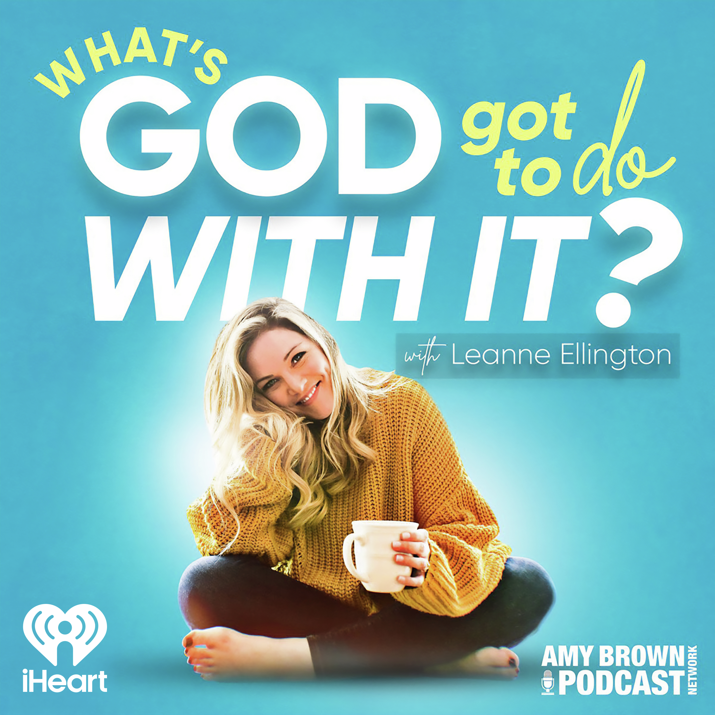 What's God Got To Do With It? With Leanne Ellington