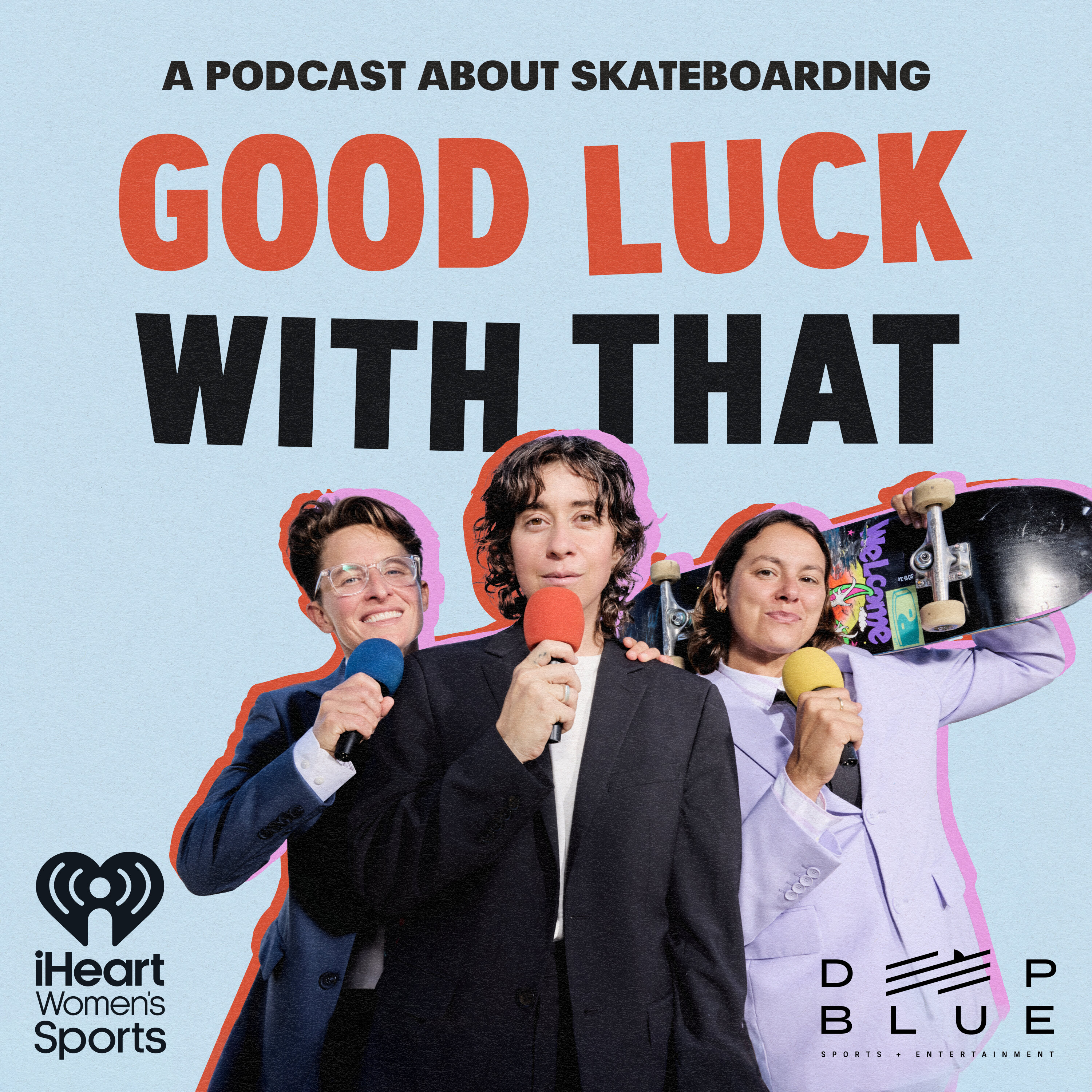 Good Luck With That: A Podcast About Skateboarding