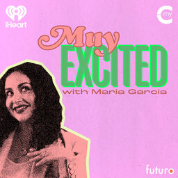Muy Excited with Maria Garcia