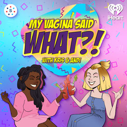 My Vagina Said What