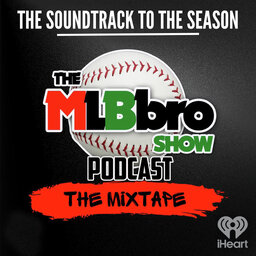 The MLBbro Show Podcast - The Mixtape