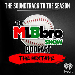The MLBbro Show Podcast - The Mixtape