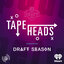 Tape Heads: Draft Season