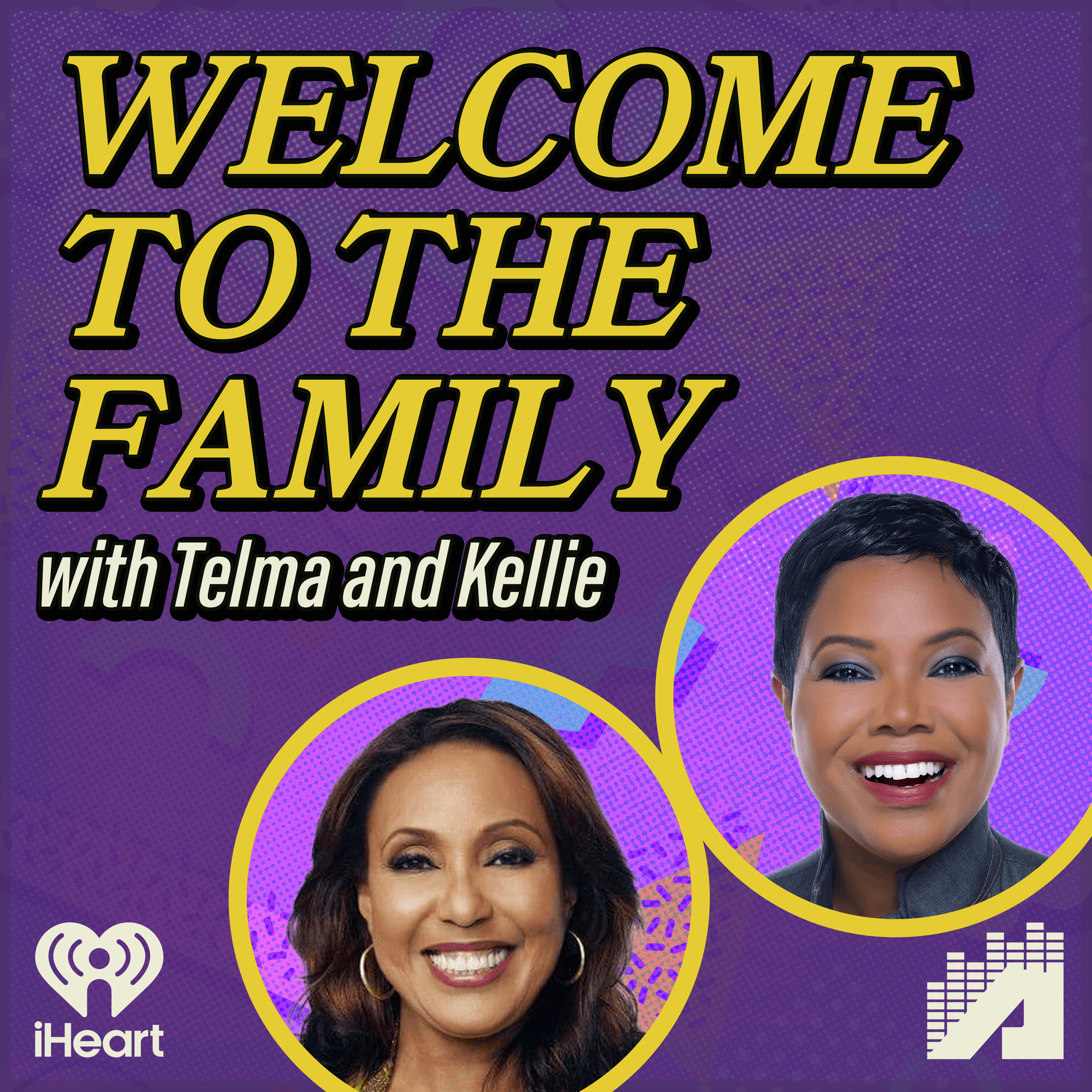 Welcome to the Family with Telma and Kellie