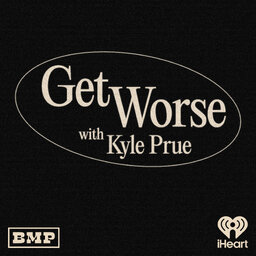 Get Worse with Kyle Prue