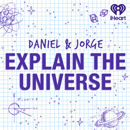 Daniel and Jorge Explain the Universe