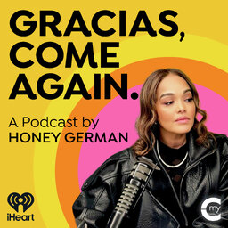 Gracias, Come Again: A Podcast by Honey German