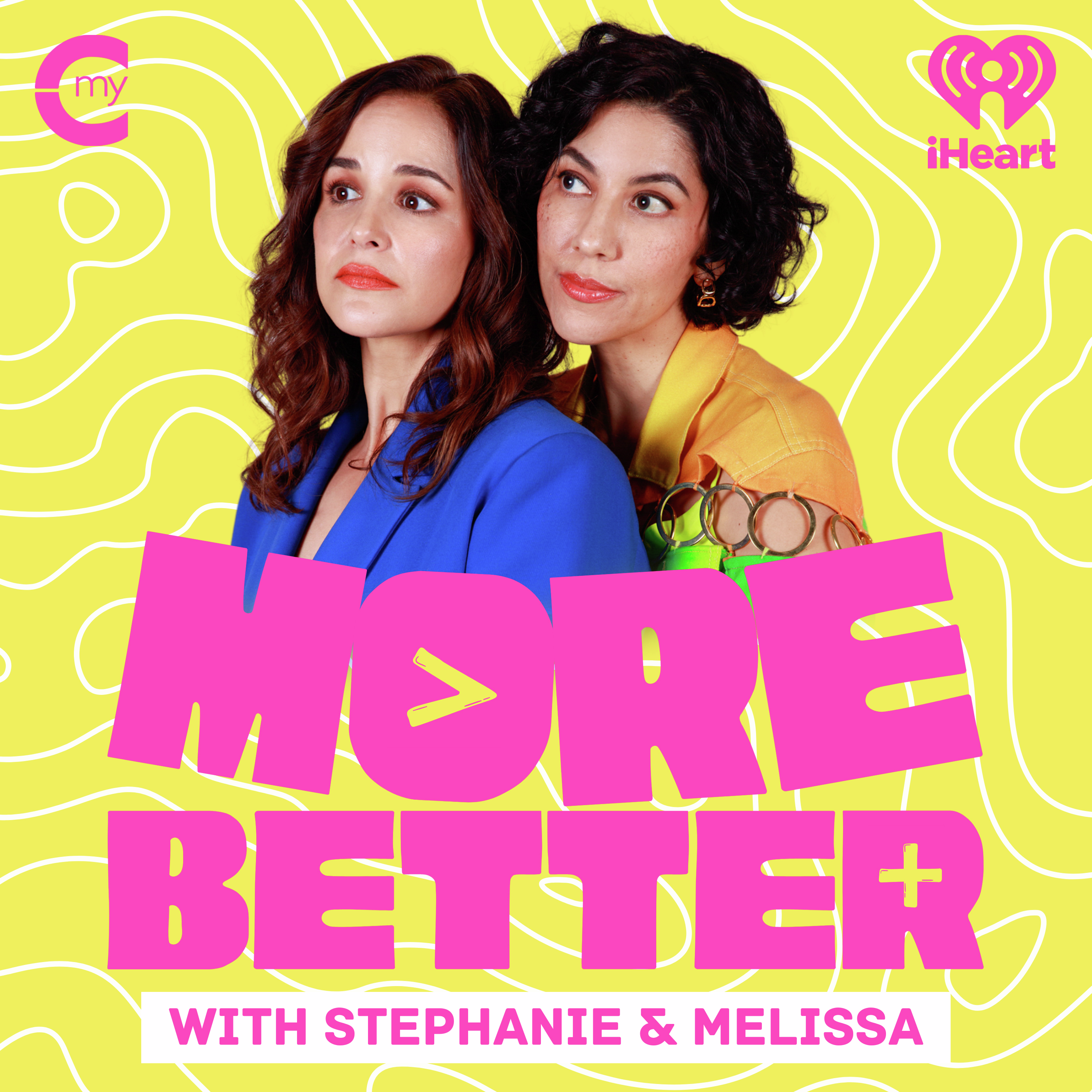 More Better with Stephanie & Melissa
