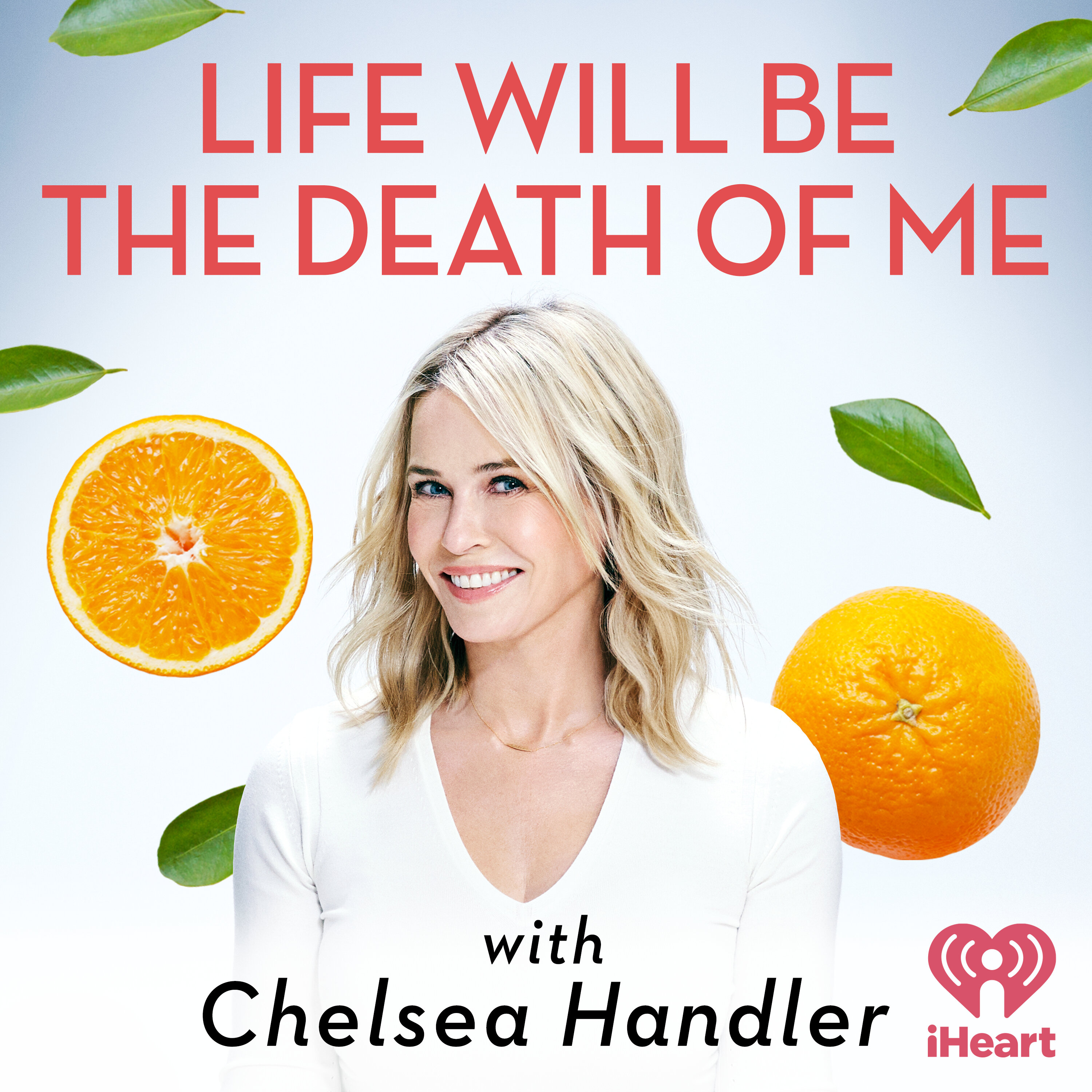 Life Will Be the Death of Me with Chelsea Handler podcast show image