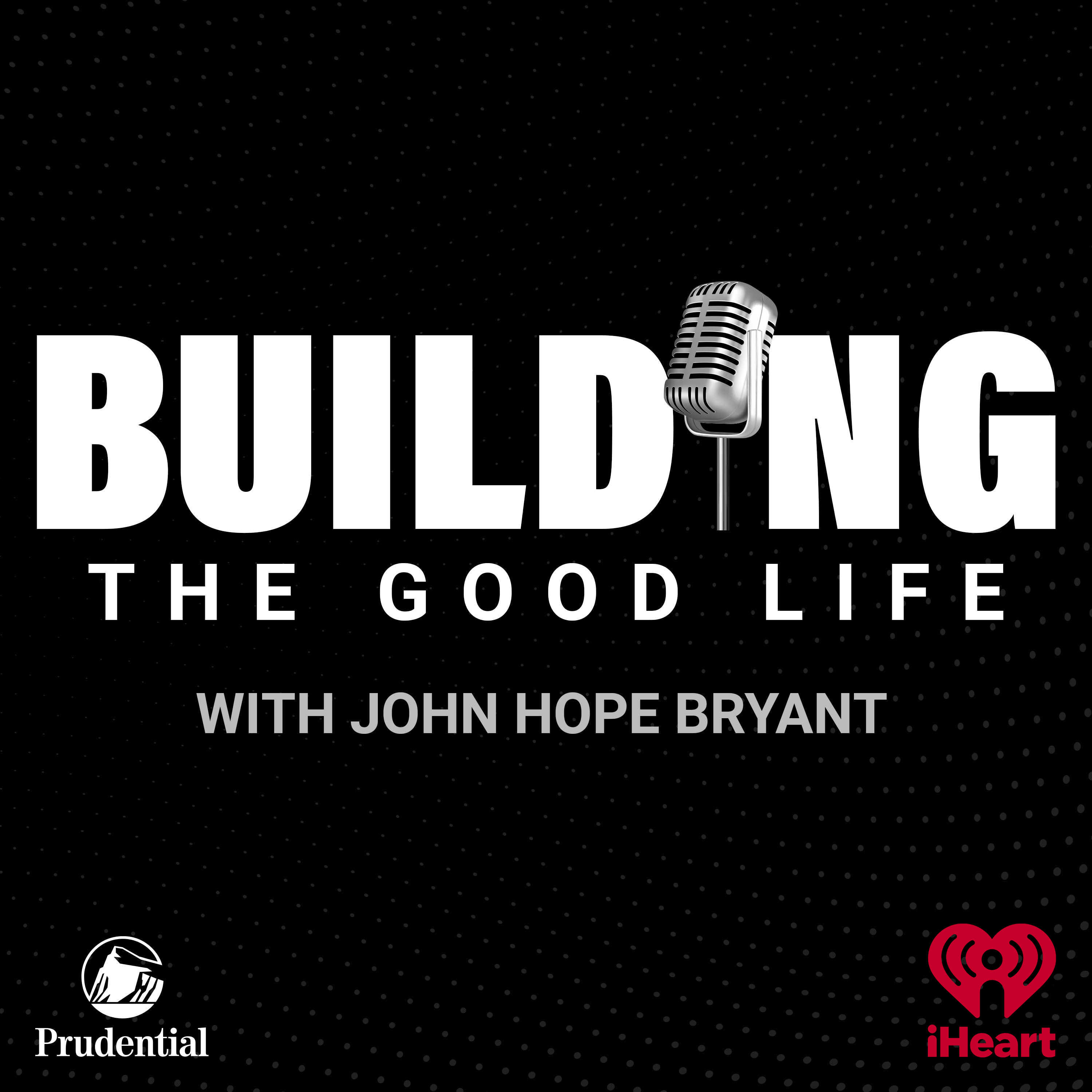 BUILDING the Good Life with John Hope Bryant