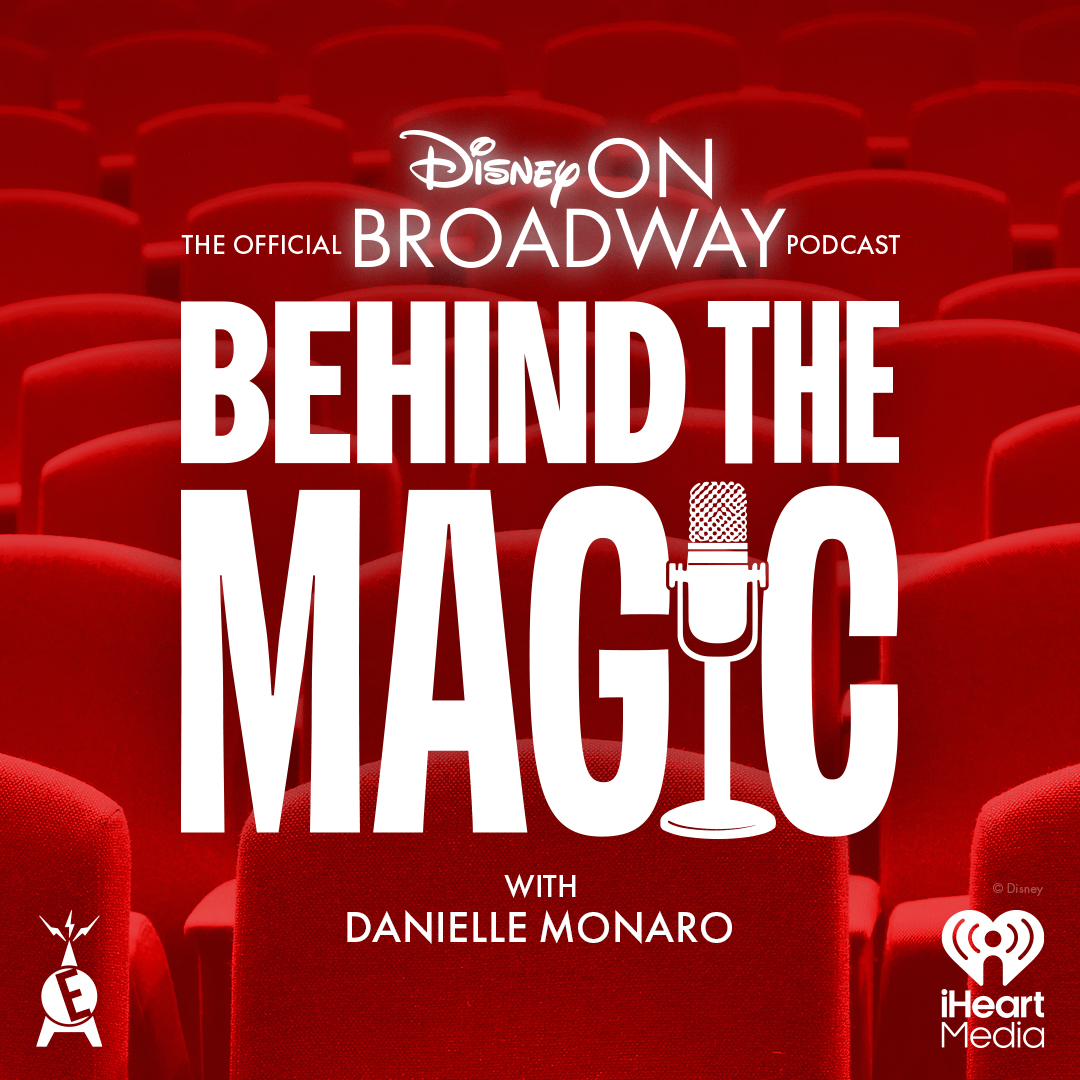 Behind the Magic: The Official Disney on Broadway Podcast