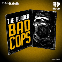 The Burden: Bad Cops