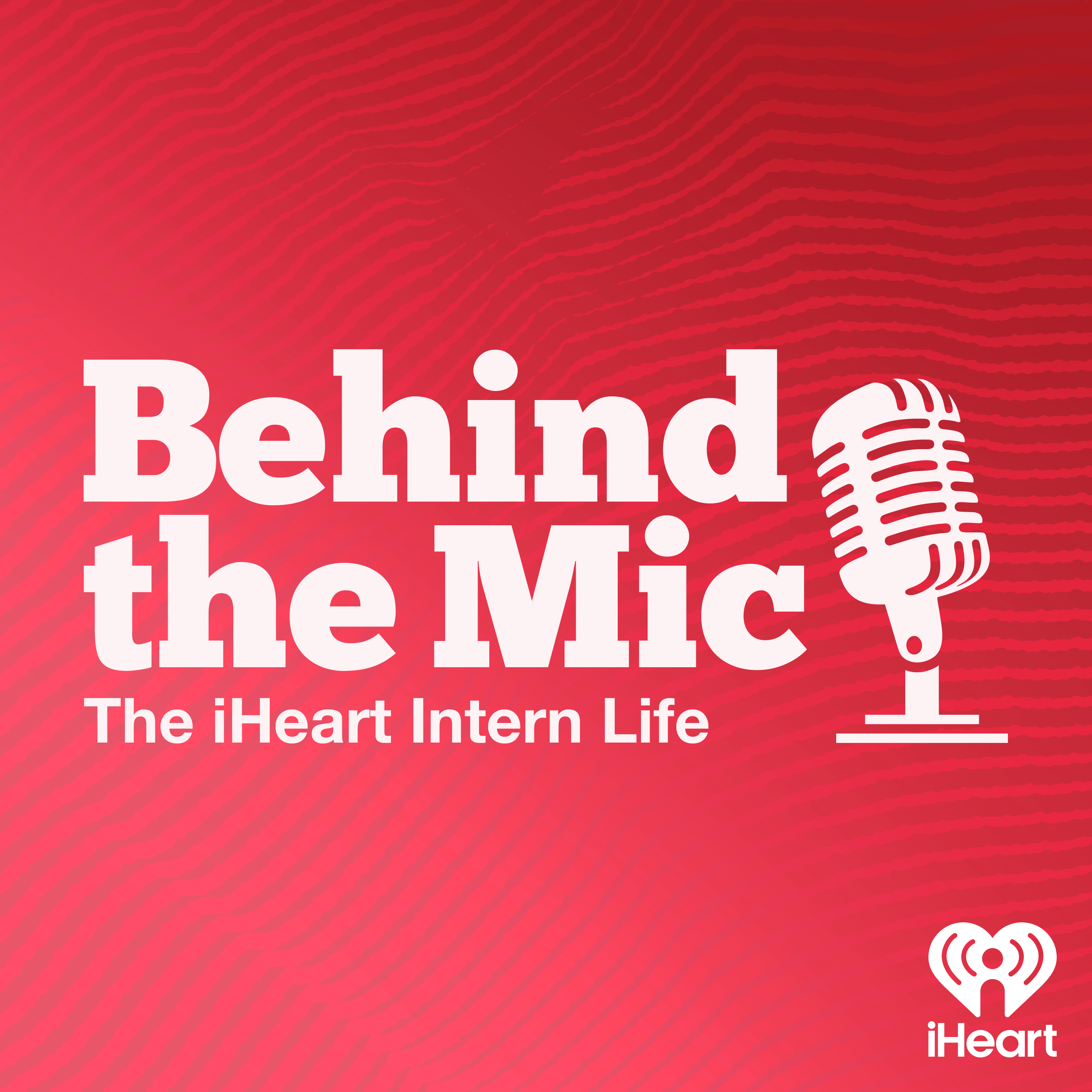 Behind the Mic: The iHeart Intern Life podcast artwork