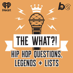 The What?! Hip Hop, Questions, Legends and Lists