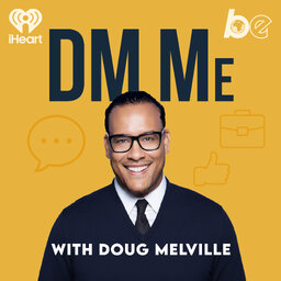 DM Me with Doug Melville