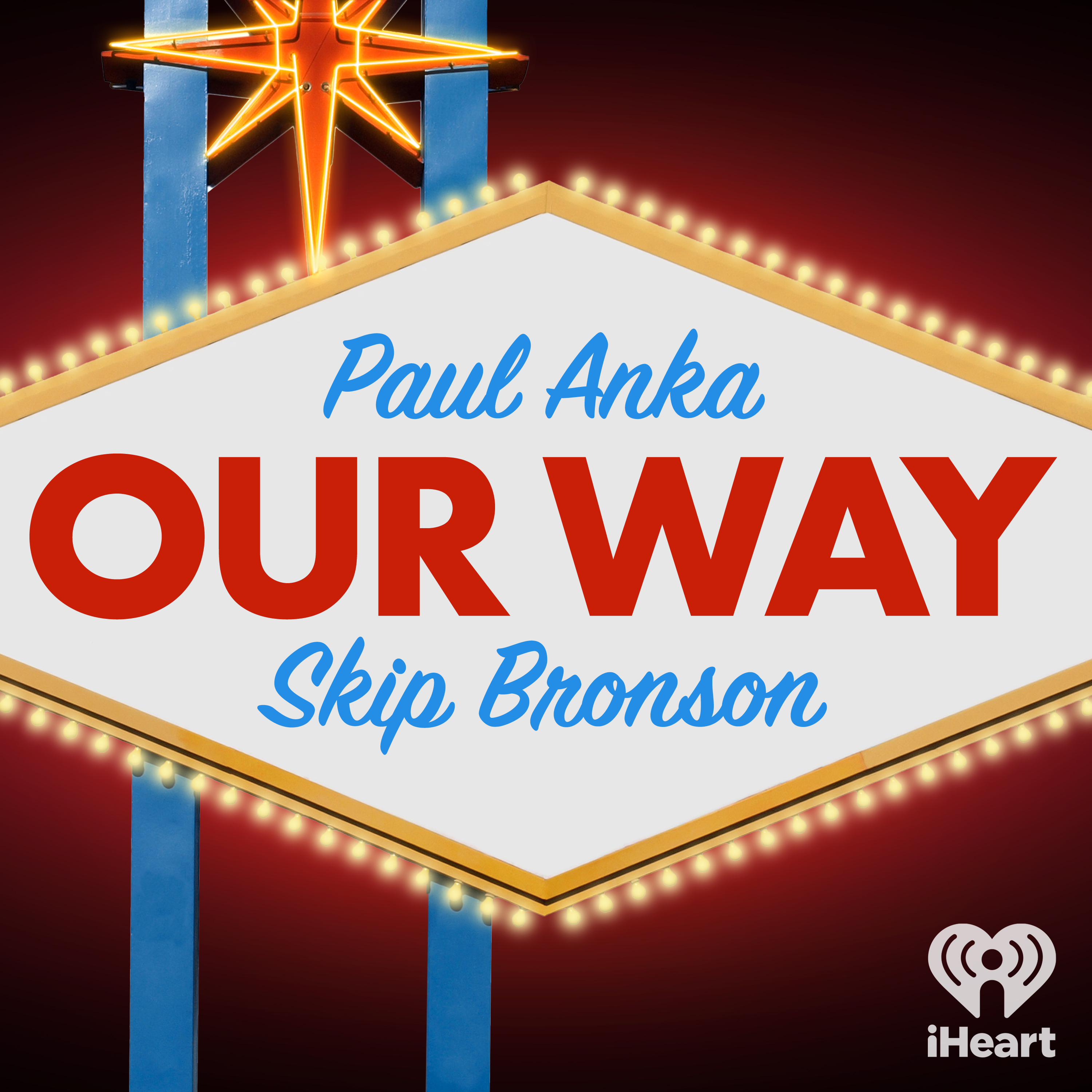 Our Way with Paul Anka and Skip Bronson podcast show image