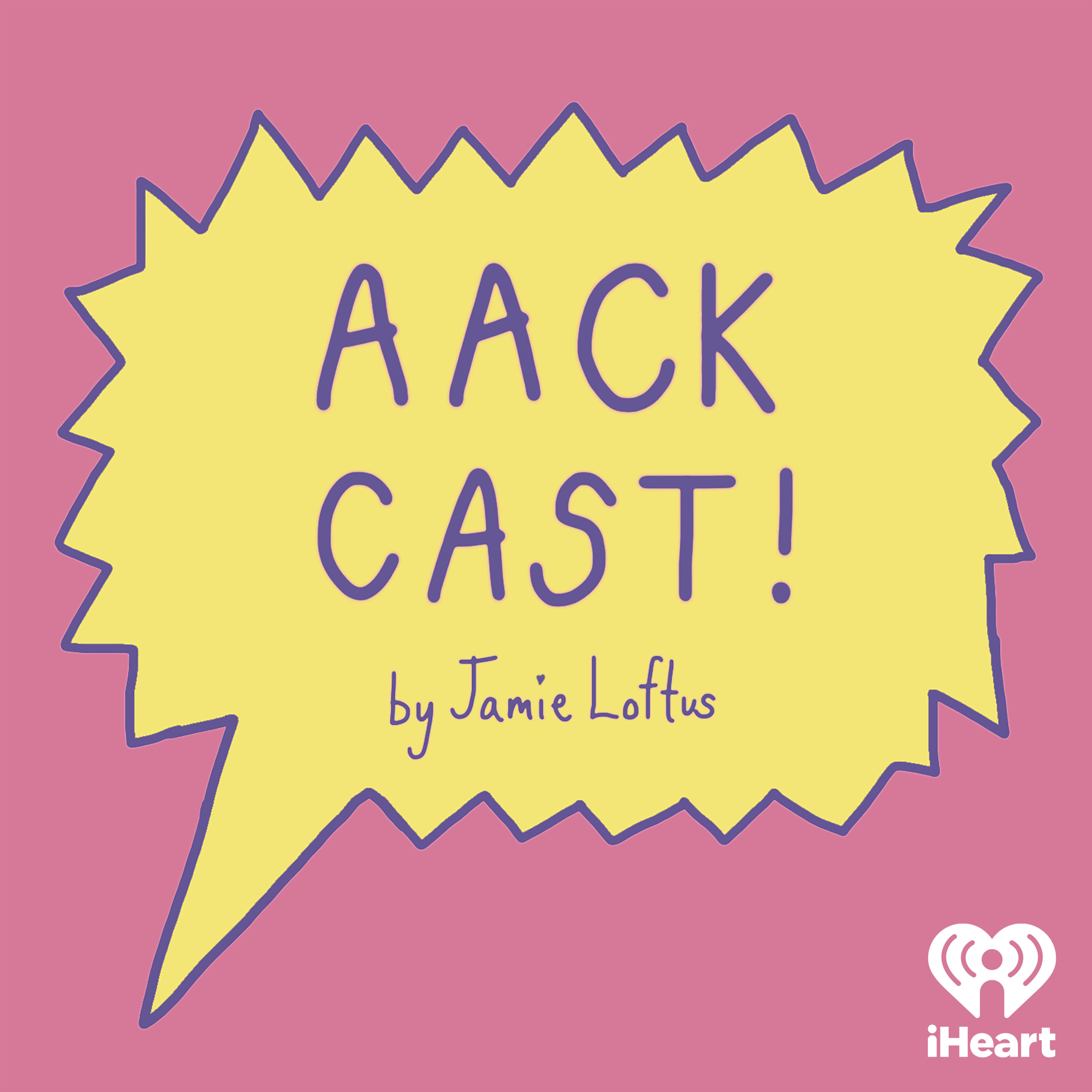 Aack Cast by Jamie Loftus podcast show image